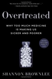 book Overtreated: Why Too Much Medicine Is Making Us Sicker and Poorer