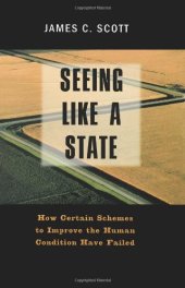 book Seeing Like a State: How Certain Schemes to Improve the Human Condition Have Failed