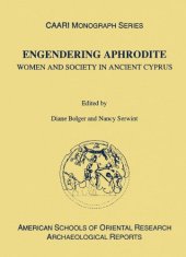 book Engendering Aphrodite: Women and Society in Ancient Cyprus