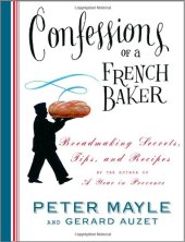 book Confessions of a French Baker: Breadmaking Secrets, Tips, and Recipes