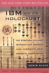 book IBM and the Holocaust : The Strategic Alliance Between Nazi Germany and America's Most Powerful Corporation