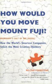 book How Would You Move Mount Fuji?: Microsoft's Cult of the Puzzle -- How the World's Smartest Companies Select the Most Creative Thinkers