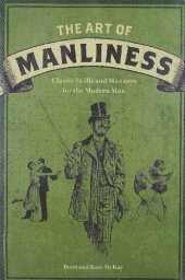 book The Art of Manliness: Classic Skills and Manners for the Modern Man