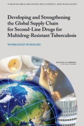 book Developing and Strengthening the Global Supply Chain for Second-Line Drugs for Multidrug-Resistant Tuberculosis: Workshop Summary