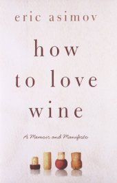 book How to Love Wine: A Memoir and Manifesto