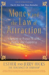 book Money, and the Law of Attraction: Learning to Attract Wealth, Health, and Happiness