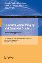 book Computer Vision, Imaging and Computer Graphics. Theory and Application: 7th International Joint Conference, VISIGRAPP 2012, Rome, Italy, February 24-26, 2012, Revised Selected Papers