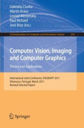 book Computer Vision, Imaging and Computer Graphics. Theory and Applications: International Joint Conference, VISIGRAPP 2011, Vilamoura, Portugal, March 5-7, 2011. Revised Selected Papers