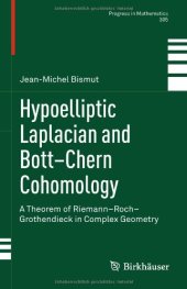 book Hypoelliptic Laplacian and Bott–Chern Cohomology: A Theorem of Riemann–Roch–Grothendieck in Complex Geometry