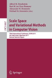 book Scale Space and Variational Methods in Computer Vision: Third International Conference, SSVM 2011, Ein-Gedi, Israel, May 29 – June 2, 2011, Revised Selected Papers