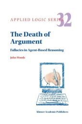 book The Death of Argument: Fallacies in Agent Based Reasoning