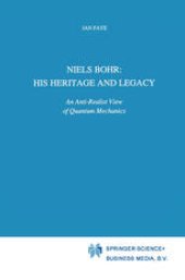 book Niels Bohr: His Heritage and Legacy: An Anti-Realist View of Quantum Mechanics