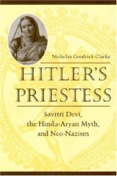 book Hitler's Priestess: Savitri Devi, the Hindu-Aryan Myth, and Neo-Nazism