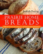 book Prairie Home Breads: 150 Splendid Recipes from America's Breadbasket