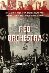 book Red Orchestra: The Story of the Berlin Underground and the Circle of Friends Who Resisted Hitler