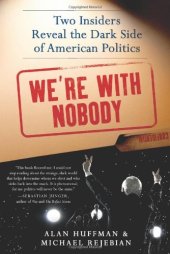 book We're with Nobody: Two Insiders Reveal the Dark Side of American Politics