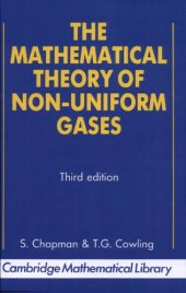 book The Mathematical Theory of Non-uniform Gases: An Account of the Kinetic Theory of Viscosity, Thermal Conduction and Diffusion in Gases