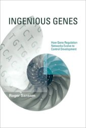 book Ingenious Genes: How Gene Regulation Networks Evolve to Control Development