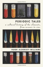 book Periodic Tales: A Cultural History of the Elements, from Arsenic to Zinc