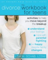 book The Divorce Workbook for Teens: Activities to Help You Move Beyond the Break Up