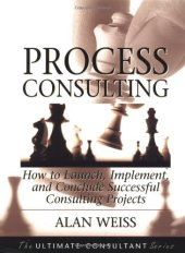 book Process Consulting: How to Launch, Implement, and Conclude Successful Consulting Projects