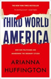 book Third World America: How Our Politicians Are Abandoning the Ordinary Citizen