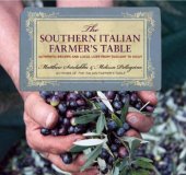 book The Southern Italian Farmer's Table: Authentic Recipes and Local Lore from Tuscany to Sicily