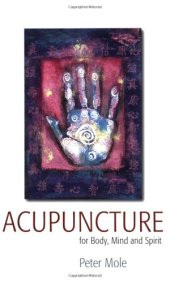 book Acupuncture for Body, Mind and Spirit