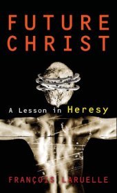 book Future Christ: A Lesson in Heresy