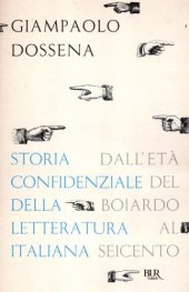 book Storia confidenziale della letteratura italiana. Dall'età del Boiardo al Seicento