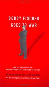 book Bobby Fischer Goes to War: How the Soviets Lost the Most Extraordinary Chess Match of All Time