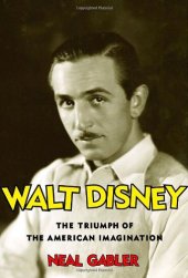 book Walt Disney: The Triumph of the American Imagination