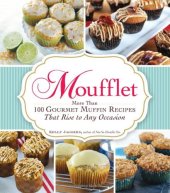 book Moufflet: More Than 100 Gourmet Muffin Recipes That Rise to Any Occasion