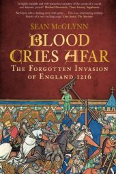 book Blood Cries Afar: The Forgotten Invasion of England 1216