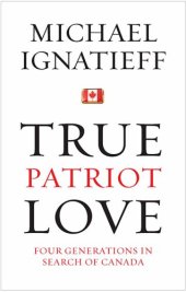 book True Patriot Love: Four Generations in Search of Canada