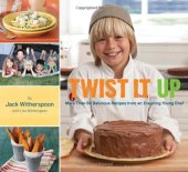 book Twist It Up: More Than 60 Delicious Recipes from an Inspiring Young Chef