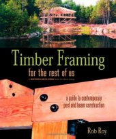 book Timber Framing for the Rest of Us: A Guide to Contemporary Post and Beam Construction