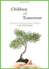 book Children of Tomorrow: Guidelines for Raising Happy Children in the 21st Century