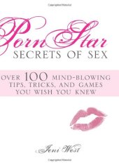 book Porn Star Secrets of Sex: Over 100 mind-blowing tips, tricks, and games you wish you knew