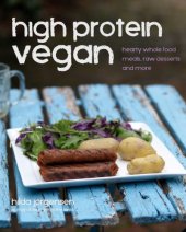 book High Protein Vegan: Hearty Whole Food Meals, Raw Desserts and More