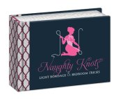 book Naughty Knots: Light Bondage and Bedroom Tricks