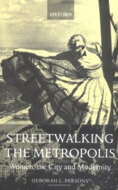 book Streetwalking the Metropolis: Women, the City, and Modernity