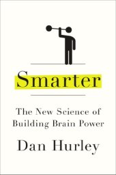 book Smarter: The New Science of Building Brain Power