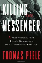 book Killing the Messenger: A Story of Radical Faith, Racism's Backlash, and the Assassination of a Journalist