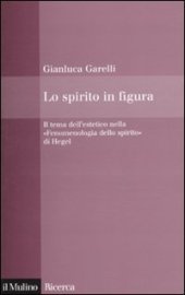 book Lo spirito in figura. Il tema dell'estetico nella «Fenomenologia dello spirito» di Hegel