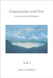 book Conversations With God: An Uncommon Dialogue, Book 1