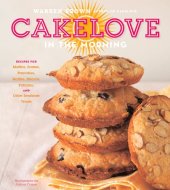 book CakeLove in the Morning: Recipes for Muffins, Scones, Pancakes, Waffles, Biscuits, Frittatas, and Other Breakfast Treats