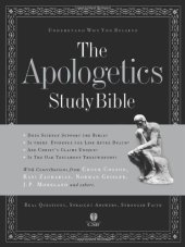 book The Apologetics Study Bible: Understand Why You Believe