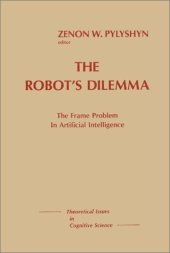 book The Robots Dilemma: The Frame Problem in Artificial Intelligence