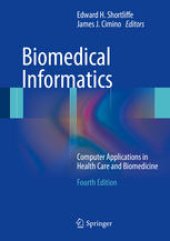 book Biomedical Informatics: Computer Applications in Health Care and Biomedicine